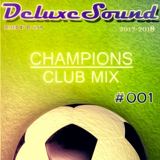 DeluxeSound - Champions Club Mix Season 2017-2018 #001 (mixed by Dj Slap)